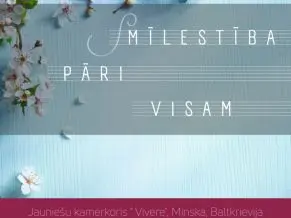 Garīgās mūzikas koncerts “Mīlestība pāri visam”