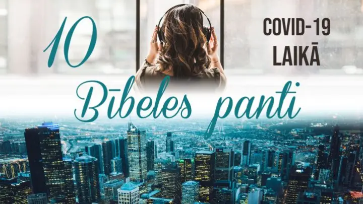 10 Bībeles panti COVID-19 laikā