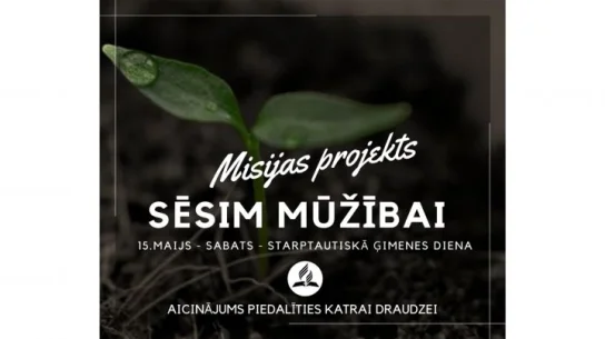 Misijas projekts "Sēsim mūžībai" 15. maijā