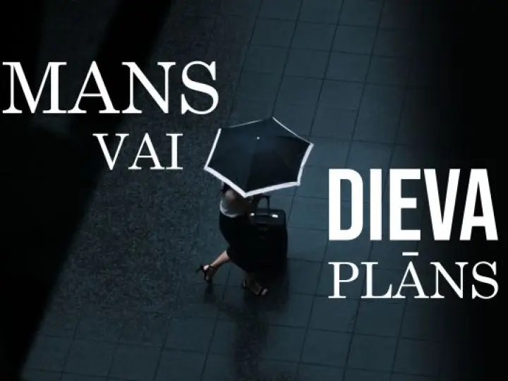 Mans vai Dieva plāns?
