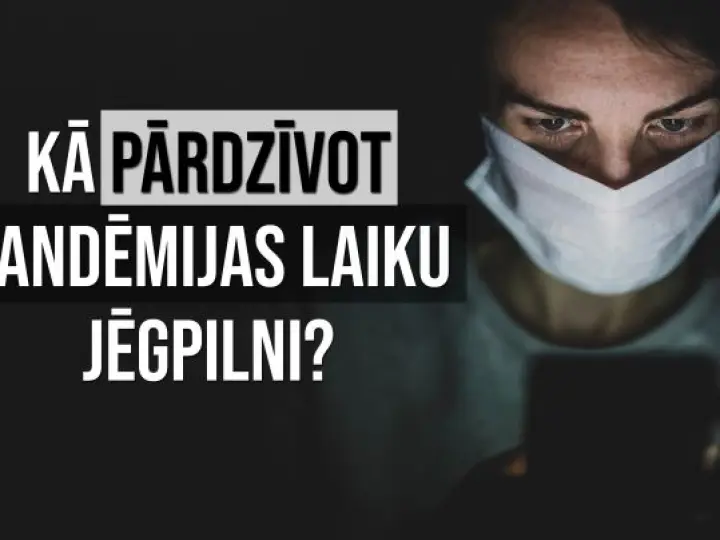 Kā pārdzīvot pandēmijas laiku jēgpilni?