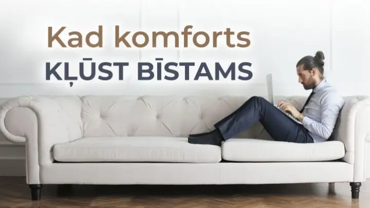 Kad komforts kļūst bīstams