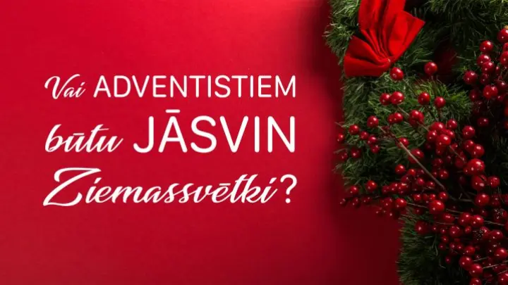 Vai adventistiem būtu jāsvin Ziemassvētki?