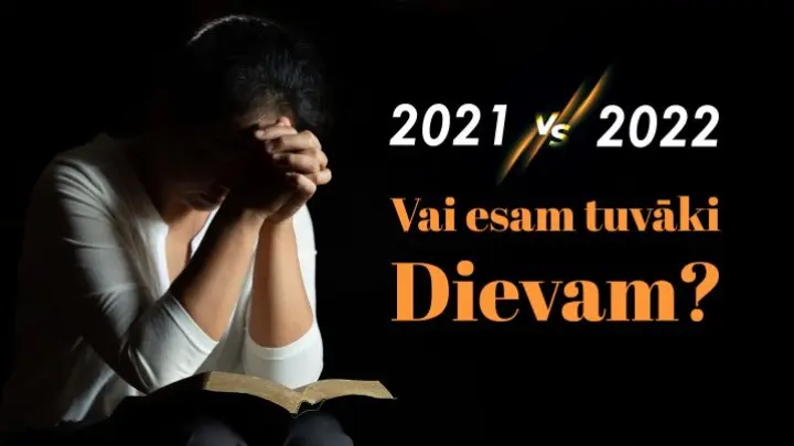 Vai esam tuvāki Dievam?