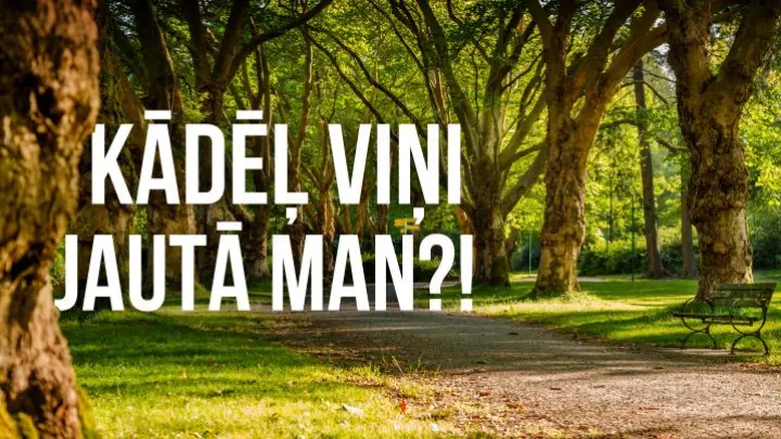 Kādēļ viņi jautā man?!