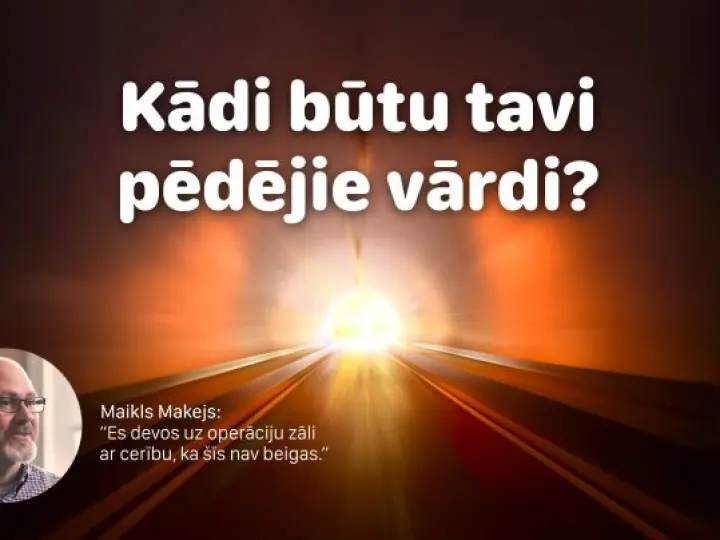 Kādi būtu tavi pēdejie vārdi