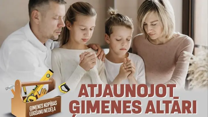 Ģimeņu kopības lūgšanu nedēļa “Atjaunojot ģimenes altāri”