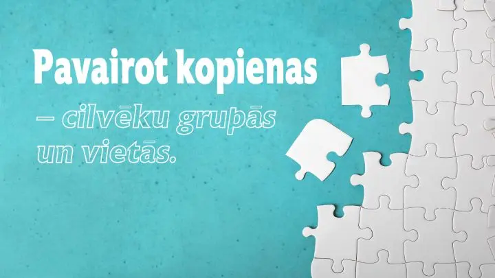 Pavairot kopienas – cilvēku grupās un vietās.