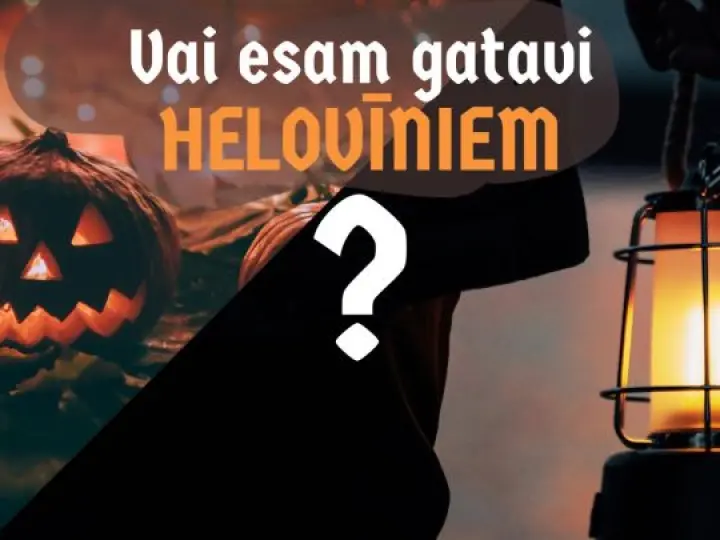 VAI ESAM GATAVI "HELOVĪNIEM"?