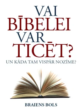 Vai Bībelei var ticēt? Braiens Bols