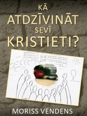 Kā atdzīvināt sevī kristieti? Moriss Vendens